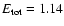 $E_{{\rm tot}} = 1.14$