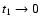 $t_{1} \rightarrow 0$