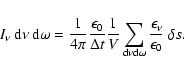 \begin{displaymath}%
I_{\nu}\: {\rm d} \nu \: {\rm d} \omega = \frac{1}{4 \pi} \...
... d} \omega}
\frac{\epsilon_{\nu}}{\epsilon_{0}} \: \delta s.
\end{displaymath}
