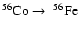 $\rm ^{56}Co \rightarrow ~ ^{56} Fe$