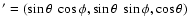 $' = (\sin \theta ~ \cos \phi, \sin \theta ~ \sin \phi,
\cos \theta)$