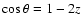 $\cos \theta = 1-2z$