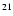 $\sp{21}$