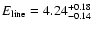 $E_{\rm line}=4.24^{+0.18}_{-0.14}$