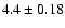 $4.4\pm0.18$