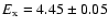 $E_{\rm x} = 4.45 \pm 0.05$
