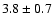 $3.8\pm0.7$