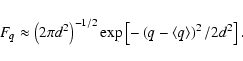 \begin{displaymath}F_q \approx \left(2 \pi d^2\right)^{-1/2} \exp \left[-\left(q-\langle q\rangle\right)^2/2 d^2\right].
\end{displaymath}