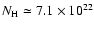 $N_{\rm H} \simeq 7.1 \times 10^{22}$