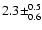 $2.3 \pm^{0.5}_{0.6}$