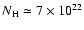 $N_{\rm H} \simeq 7 \times 10^{22}$