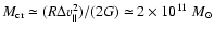 $M_{\rm cr} \simeq (R \Delta v_{\vert\vert}^2)/(2 G)
\simeq 2 \times 10^{11}~ M_{\odot}$