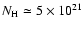 $N_{\rm H} \simeq 5 \times 10^{21}$