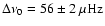 $\Delta\nu_0 = 56\pm 2~\mu\rm {Hz}$