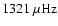 $1321~{\rm\mu Hz}$