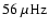 $56~{\rm \mu Hz}$