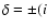 $\delta=\pm(i$