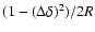 $(1-(\Delta \delta)^2)/2R$