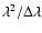 $\lambda^2 / \Delta\lambda$