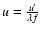 $u=\frac{u'}{\lambda f}$