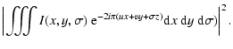 $\displaystyle \left\vert \iiint I(x, y, \sigma)~ {\rm e}^{-2i\pi (ux+vy+\sigma z)} {\rm d}x~ {\rm d}y~ {\rm d}\sigma ) \right\vert^2.$