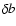 $\mit\delta b$