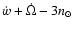 $\dot{w}+\dot{\Omega}-3n_\odot$