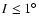 $I \leq 1^{\circ} $
