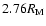 $2.76 R_{\rm M}$