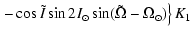 $\displaystyle \left. -\cos\tilde{I}\sin
2I_\odot\sin(\tilde{\Omega}-\Omega_\odot) \right \} K_1$