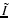 $\tilde {I}$