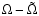 $\Omega-\tilde{\Omega}$