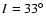 $I= 33^{\circ}$