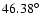 $46.38^{\circ}$