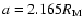$a=2.165 R_{\rm M}$