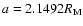$a=2.1492R_{\rm M}$