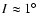 $I \approx 1^{\circ}$
