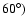 $60^{\circ})$
