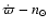 $\dot{\varpi}-n_{\odot}$