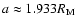 $a\approx 1.933R_{\rm M}$