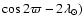 $\cos 2 \varpi-2 \lambda_\odot)$