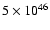 $5\times10^{46}$