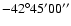 $-42^\circ45^\prime00^{\prime\prime}$