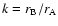 $k=r_{\rm B}/r_{\rm A}$
