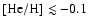 $[{\rm He/H}]\lesssim-0.1$