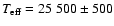 $T_{\rm eff}=25~500\pm500$