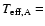 $T_{\rm eff,A}=$