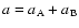 $a=a_{\rm A}+a_{\rm B}$
