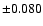 $\pm0.080$