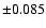 $\pm0.085$